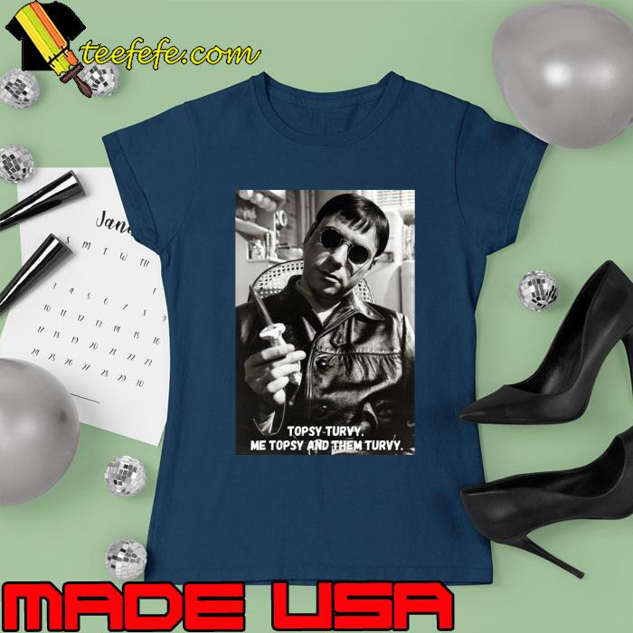 Premium alan Arkin Topsy Turvy Me Them Turvy T-Shirt Ladies tee Premium alan Arkin Topsy Turvy Me Them Turvy T-Shirt Ladies tee