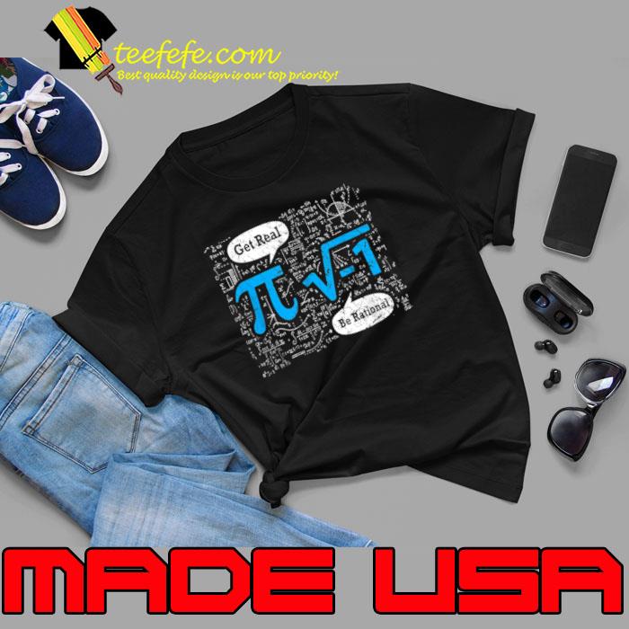 Premium get Real Be Rational Pi Day 3 14 Math Algebra Geometry T-Shirt Unisex Premium get Real Be Rational Pi Day 3 14 Math Algebra Geometry T-Shirt Unisex
