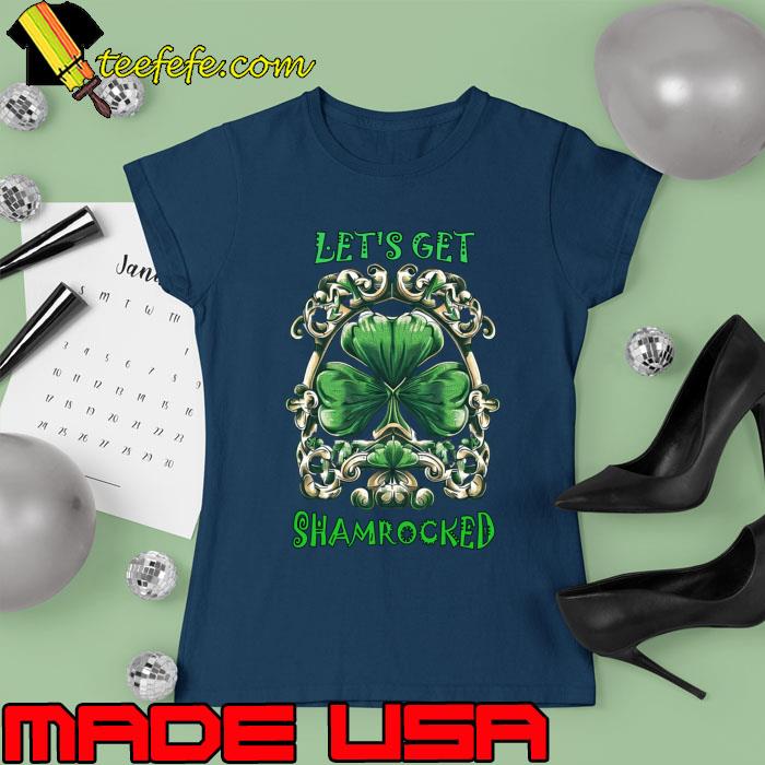 Premium let's Get Shamrocked St Patrick's Day T-Shirt Ladies tee Premium let's Get Shamrocked St Patrick's Day T-Shirt Ladies tee