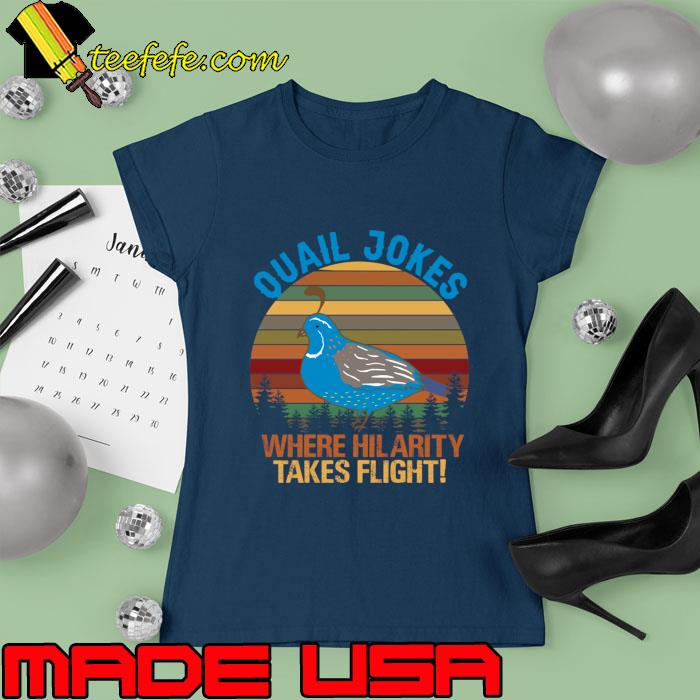 Quail Jokes Where Hilarity Takes Flight Vintage T-Shirt Ladies tee Quail Jokes Where Hilarity Takes Flight Vintage T-Shirt Ladies tee