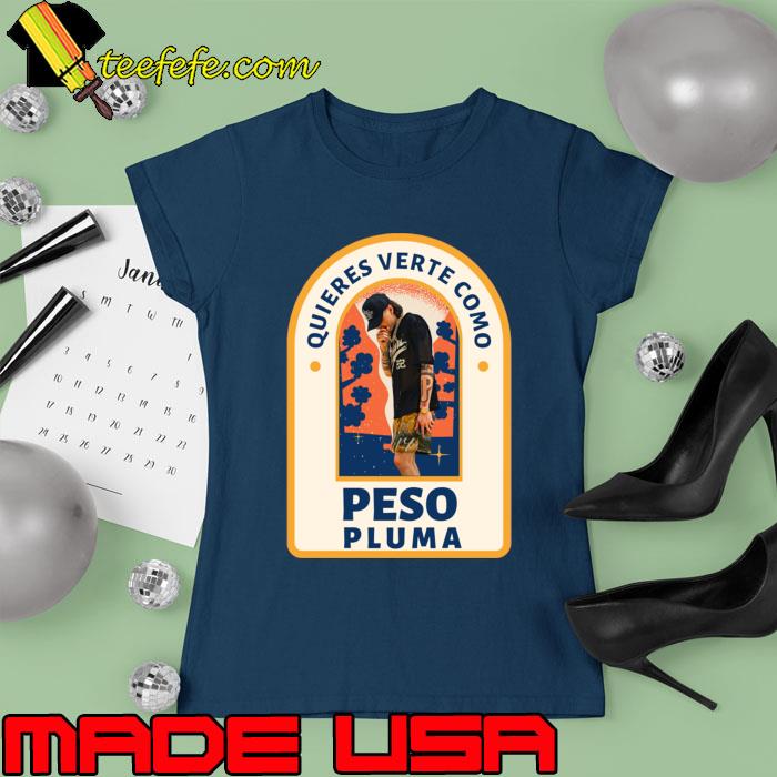 Quieres Verte Como Peso pluma T-Shirt Ladies tee Quieres Verte Como Peso pluma T-Shirt Ladies tee