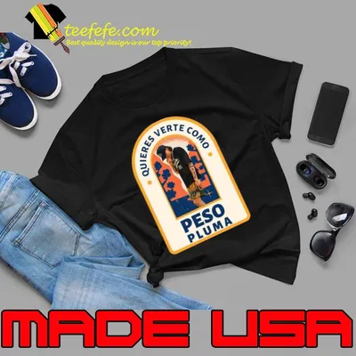 Quieres Verte Como Peso pluma T-Shirt