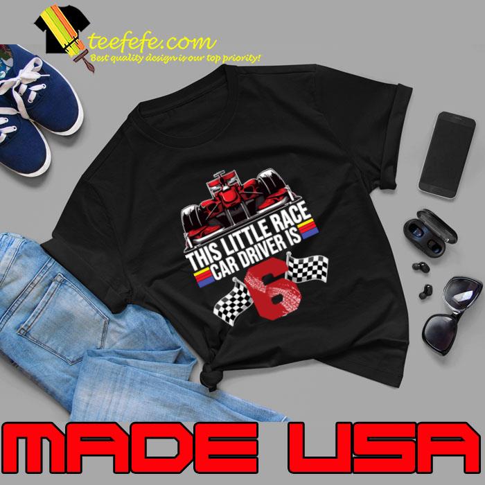Race Car 6th Birthday This Little Race Car Driver Is 6 Flag T-Shirt Race Car 6th Birthday This Little Race Car Driver Is 6 Flag T-Shirt