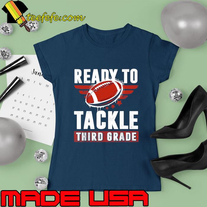 Ready To Tackle Third Grade Football First Day Of School T-Shirt Ladies tee Ready To Tackle Third Grade Football First Day Of School T-Shirt Ladies tee