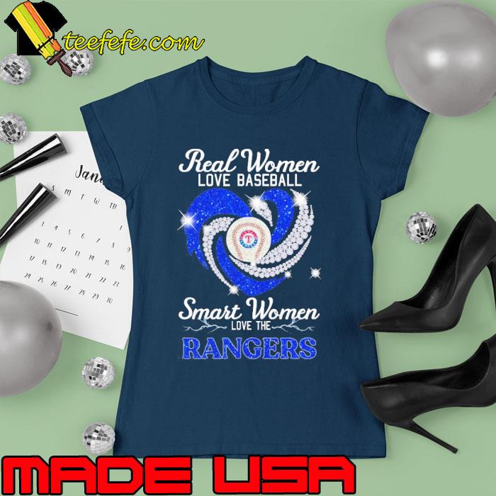 Real women love baseball smart women love Rangers s Ladies tee Real women love baseball smart women love Rangers s Ladies tee
