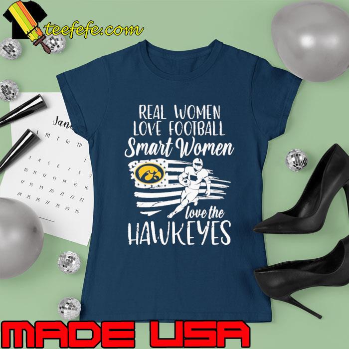Real women love football smart women love the Hawkeyes usa flag s Ladies tee Real women love football smart women love the Hawkeyes usa flag s Ladies tee