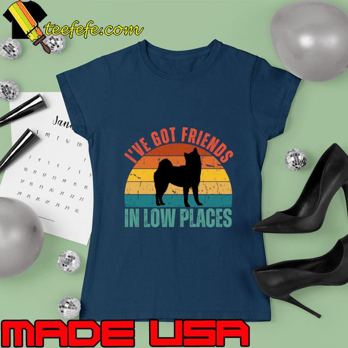 Retro Shiba I've got friends in lower places T-Shirt Ladies tee Retro Shiba I've got friends in lower places T-Shirt Ladies tee