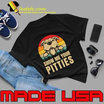 Show me your pitties vintage pitbull T-Shirt