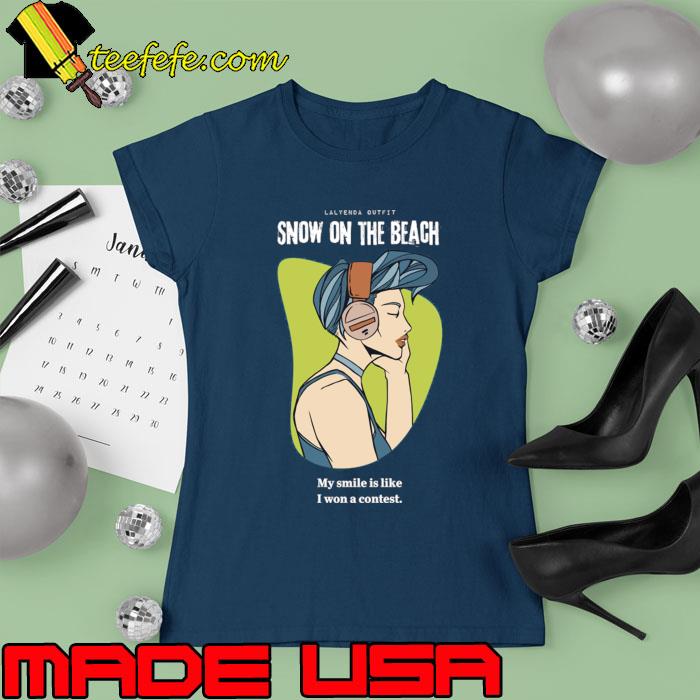 Snow on the Beach, My smile is like I won a contest. T-Shirt Ladies tee Snow on the Beach, My smile is like I won a contest. T-Shirt Ladies tee