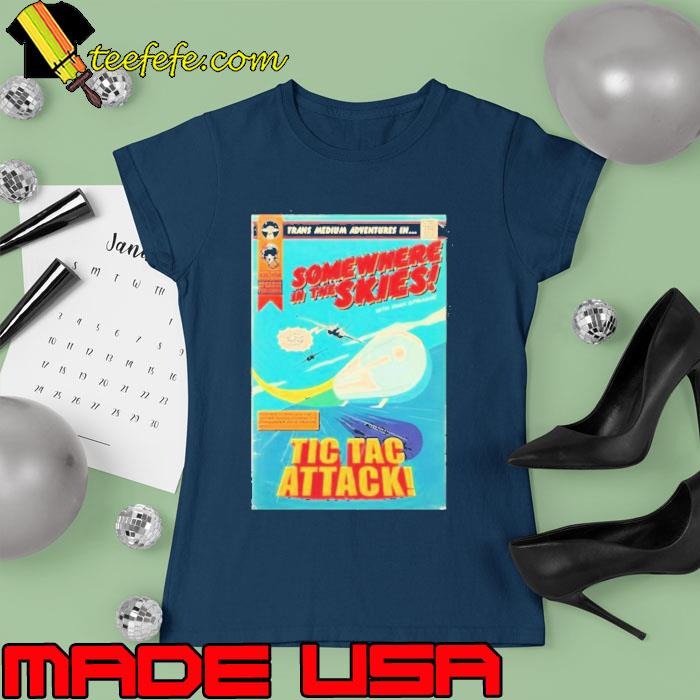 Somewhere In The Skies Tic Tac Attack Shirt Ladies tee Somewhere In The Skies Tic Tac Attack Shirt Ladies tee