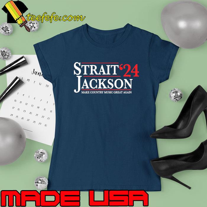 Strait Jackson Make Country Music Great Again 2024 Ladies tee Strait Jackson Make Country Music Great Again 2024 Ladies tee