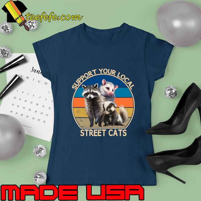 Support Your Local Street Cats Racoon, Skunk and opossum Vintage T-Shirt Ladies tee Support Your Local Street Cats Racoon, Skunk and opossum Vintage T-Shirt Ladies tee