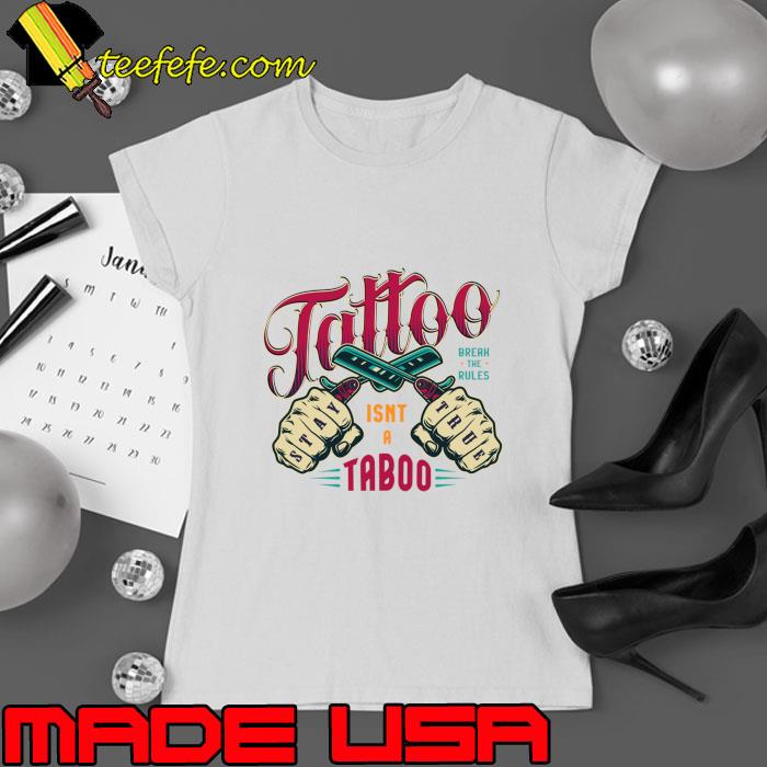 Tattoo isn't a taboo - Dream the rules T-Shirt Ladies tee Tattoo isn't a taboo - Dream the rules T-Shirt Ladies tee