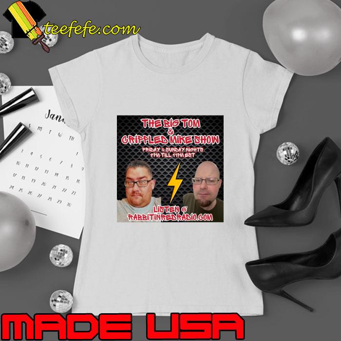 The Big Tom & Crippled Mike Show Listen To Rabbit In Red Radio T-Shirt Ladies tee The Big Tom & Crippled Mike Show Listen To Rabbit In Red Radio T-Shirt Ladies tee