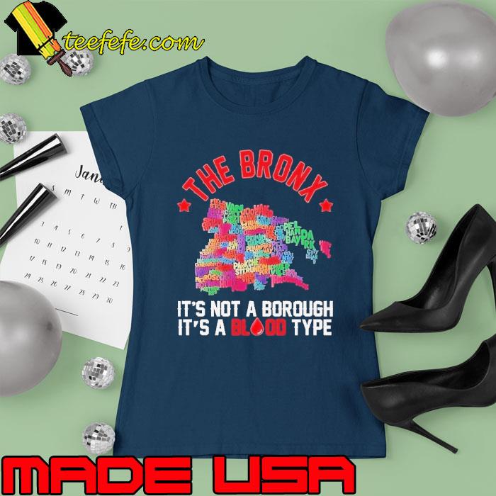 The bronx it's not a borough it's a blood type s Ladies tee The bronx it's not a borough it's a blood type s Ladies tee