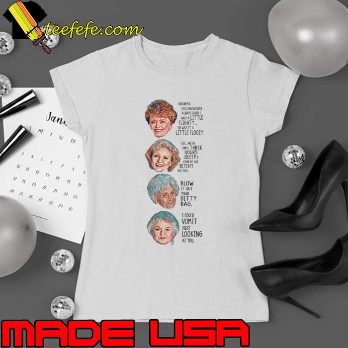 The Golden Girls Blow It Our Your Ditty Bag Could Vomit Just Looking At You T-Shirt Ladies tee The Golden Girls Blow It Our Your Ditty Bag Could Vomit Just Looking At You T-Shirt Ladies tee