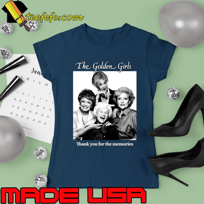 The golden girls thank you for the memories tv T-Shirt Ladies tee The golden girls thank you for the memories tv T-Shirt Ladies tee
