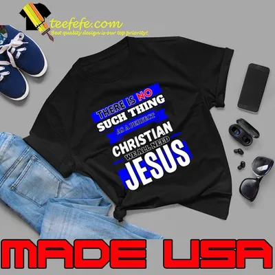 There Is No Such Thing As A Perfect Christian Need Jesus T-Shirt