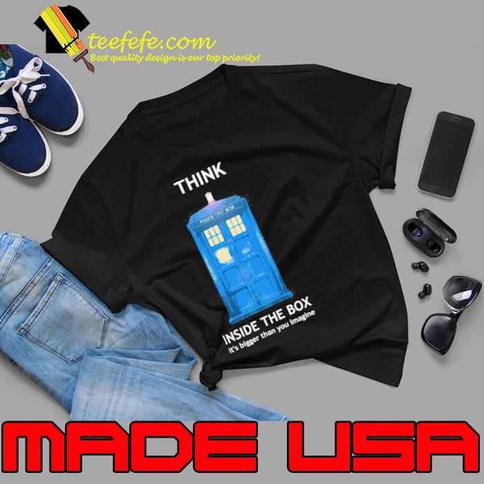 Think inside the box it's bigger than you imagine shirt