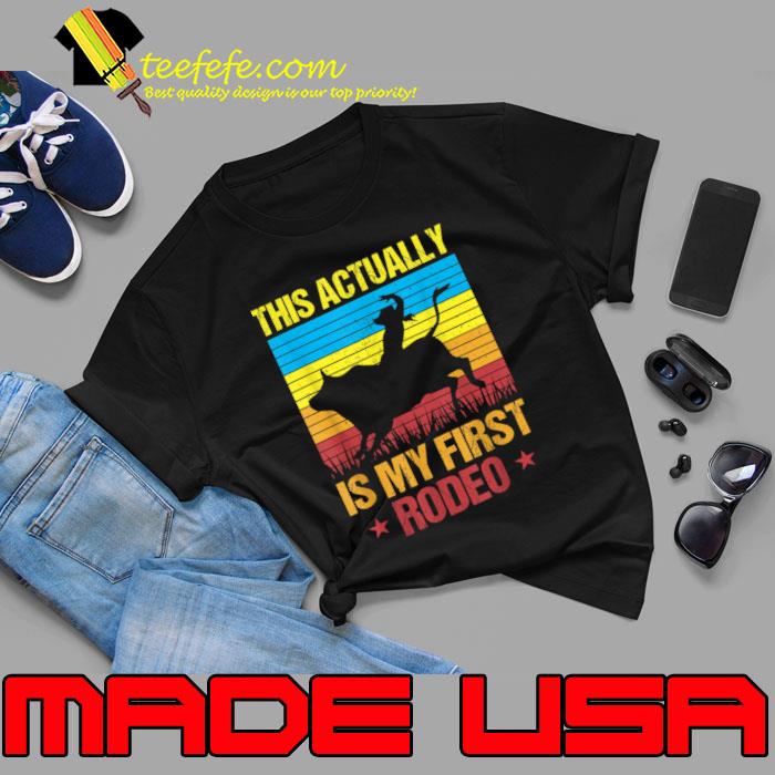 This Actually Is My First Rodeo Retro Cowboy Cowgirl T-Shirt This Actually Is My First Rodeo Retro Cowboy Cowgirl T-Shirt