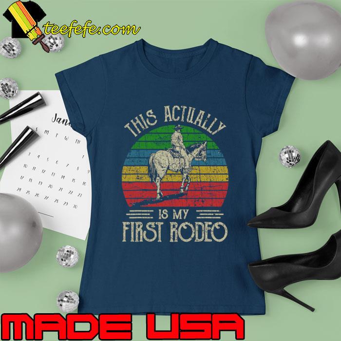 This actually is my first rodeo vintage horse T-Shirt Ladies tee This actually is my first rodeo vintage horse T-Shirt Ladies tee