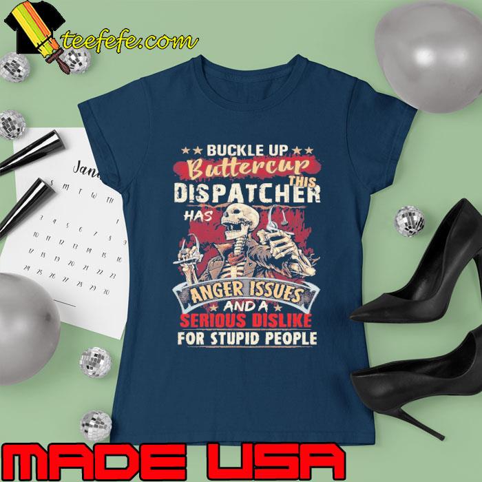 This Dispatcher has Anger issues Serious Dislike For Stupid people Skull s Ladies tee This Dispatcher has Anger issues Serious Dislike For Stupid people Skull s Ladies tee