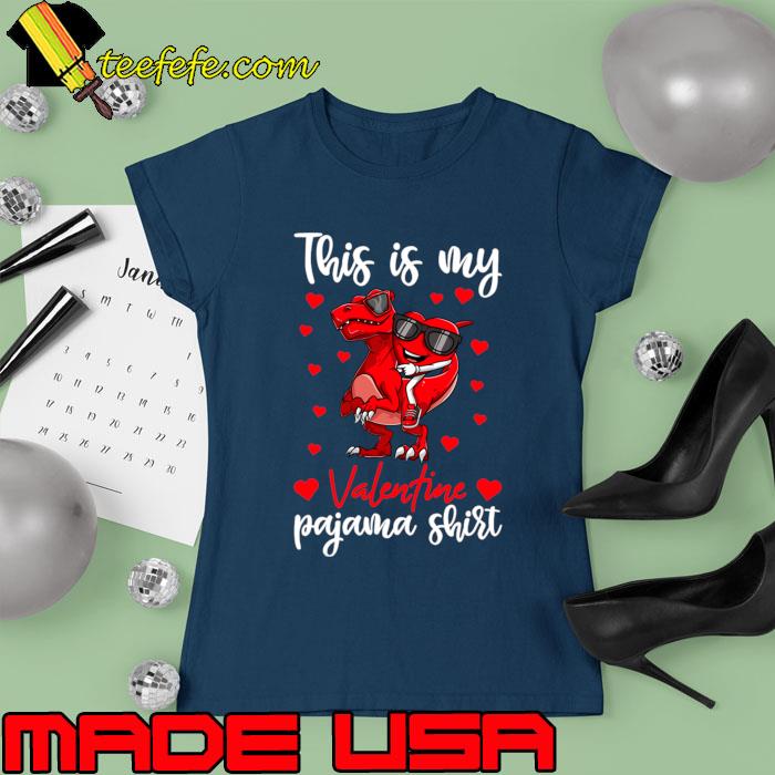 This Is My Valentines Pajama TRex Toddler B Valentines Day Dinosaur T-Shirt Ladies tee This Is My Valentines Pajama TRex Toddler B Valentines Day Dinosaur T-Shirt Ladies tee