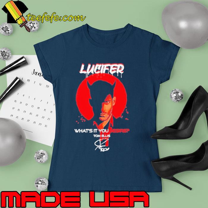 Tom Ellis lovers lucifer what's you desire signature s Ladies tee Tom Ellis lovers lucifer what's you desire signature s Ladies tee