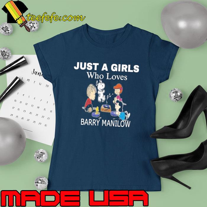 Top just a girls who loves Barry Manilow s Ladies tee Top just a girls who loves Barry Manilow s Ladies tee