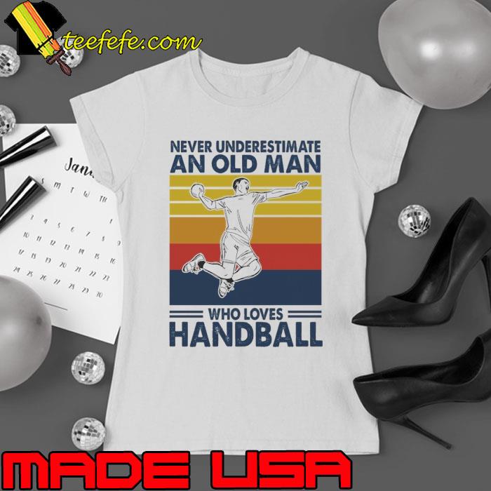 Top never underestimate an old man who loves Handball vintage s Ladies tee Top never underestimate an old man who loves Handball vintage s Ladies tee