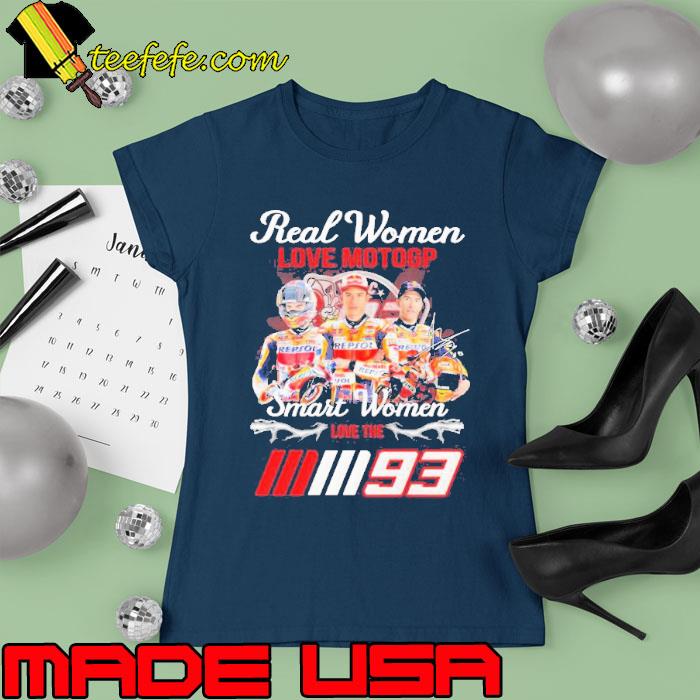 Top real Women Love Motogp Smart Women The Marc Marquezz 93 Shirt Ladies tee Top real Women Love Motogp Smart Women The Marc Marquezz 93 Shirt Ladies tee