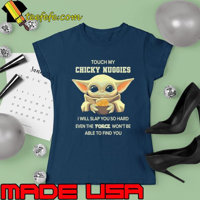 Top touch My Chicky Nuggies Will Slap You So hard Yoda s Ladies tee Top touch My Chicky Nuggies Will Slap You So hard Yoda s Ladies tee