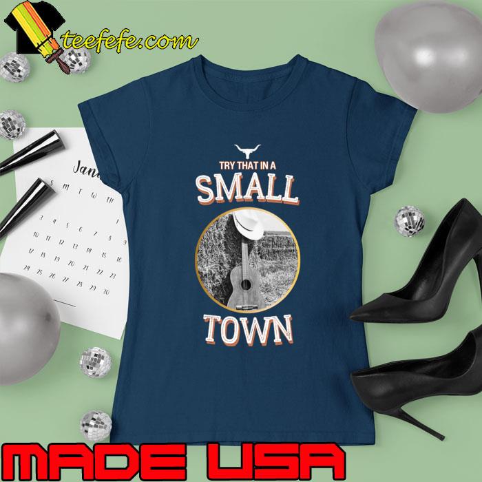 Try that in small town cowboy hat with guitar american singer T-Shirt Ladies tee Try that in small town cowboy hat with guitar american singer T-Shirt Ladies tee