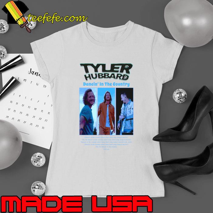 Tyler Hubbard Dancin' In The Country Boy T-Shirt Ladies tee Tyler Hubbard Dancin' In The Country Boy T-Shirt Ladies tee