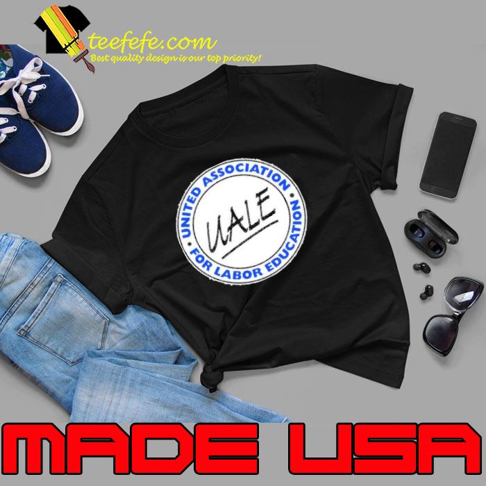 United association for labor education shirt United association for labor education shirt