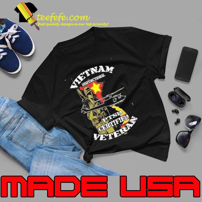Vietnam dysfunctional ptsd certified veteran shirt