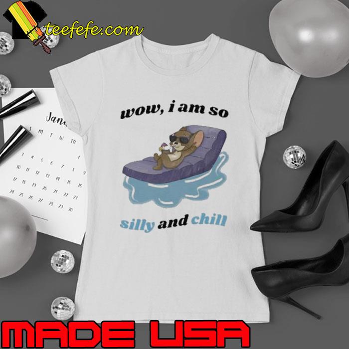 Wow I Am So Silly And Chill Jerry Mouse Shirt Ladies tee Wow I Am So Silly And Chill Jerry Mouse Shirt Ladies tee