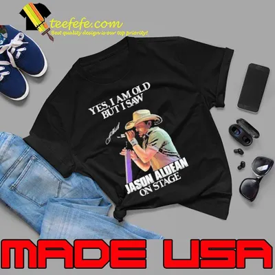 Yes I'm Old But I Saw Jason Aldean On Stage Signature shirt