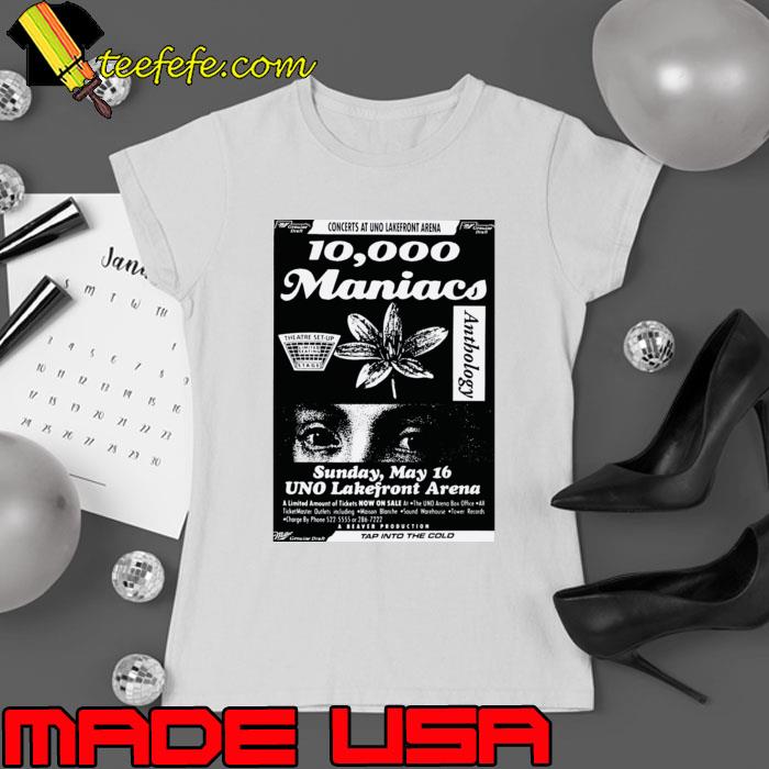 10,000 Maniacs uno lakefront arena concert announcement T-Shirt Ladies tee 10,000 Maniacs uno lakefront arena concert announcement T-Shirt Ladies tee