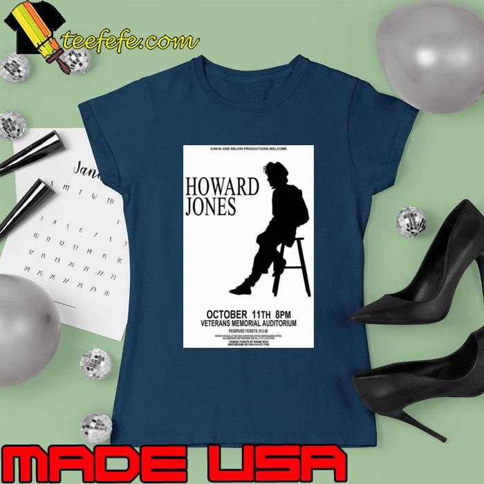 1985 Howard Jones october 11th veterans memorial auditorium concert announcement T-Shirt Ladies tee 1985 Howard Jones october 11th veterans memorial auditorium concert announcement T-Shirt Ladies tee