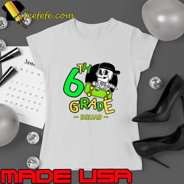 6th grade squad skeleton skeaboarding birthday T-Shirt Ladies tee 6th grade squad skeleton skeaboarding birthday T-Shirt Ladies tee