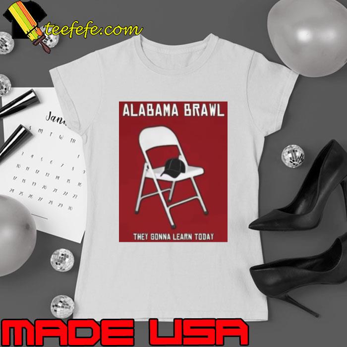 Alabama Brawl They Gonna Learn Today Hat On Chair T-Shirt Ladies tee Alabama Brawl They Gonna Learn Today Hat On Chair T-Shirt Ladies tee