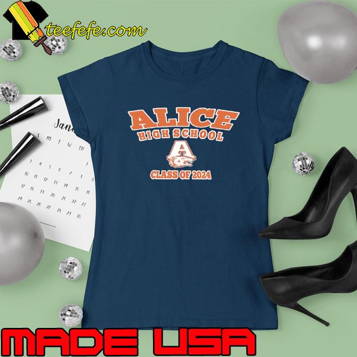 Alice High School Class Of 2024 s Ladies tee Alice High School Class Of 2024 s Ladies tee