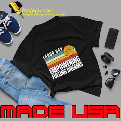 American Labor Day Empowering Fueling Dreams Vintage T-Shirt