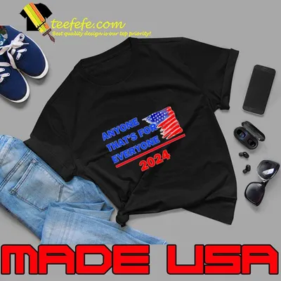 Anyone that's for everyone 2024 american flag election T-Shirt