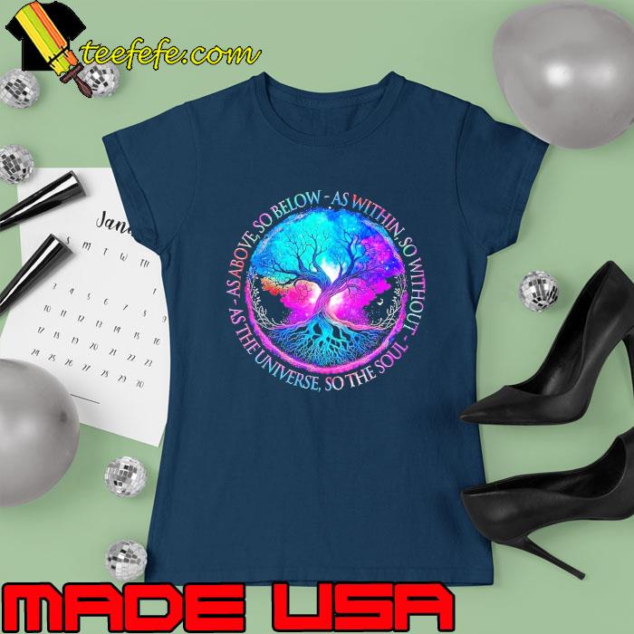 As above so below as within so without as the universe tree colors s Ladies tee As above so below as within so without as the universe tree colors s Ladies tee