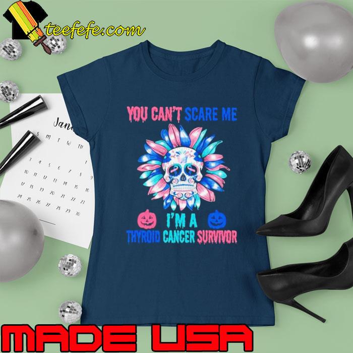 Awesome skull Flower You Can’t Scare Me I’m A Thyroid Cancer Survivor Halloween 2023 Shirt Ladies tee Awesome skull Flower You Can’t Scare Me I’m A Thyroid Cancer Survivor Halloween 2023 Shirt Ladies tee