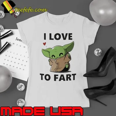 Baby Yoda I love to fart shirt