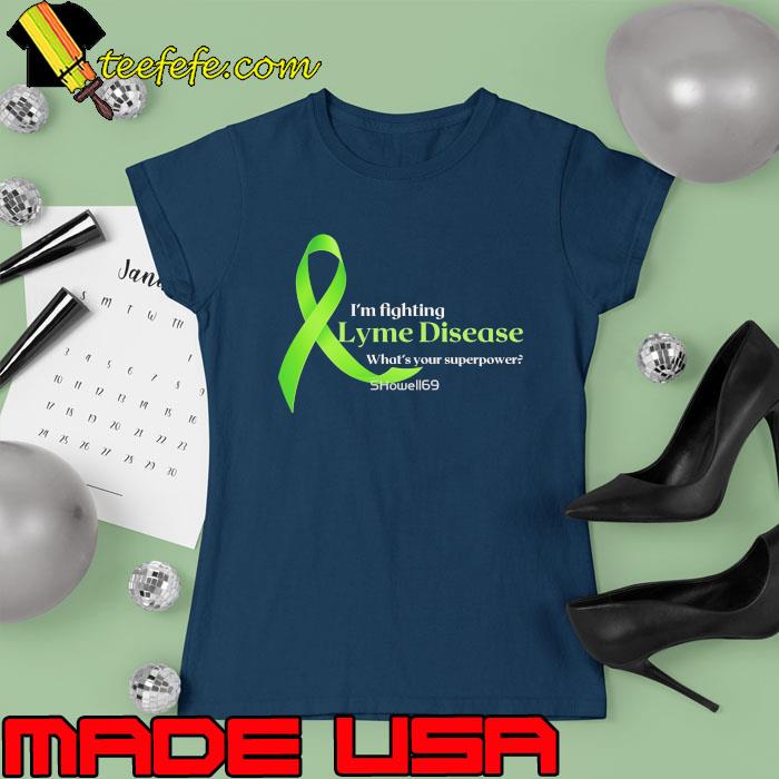 Best i'm fighting Lyme disease what's your superpower s Ladies tee Best i'm fighting Lyme disease what's your superpower s Ladies tee