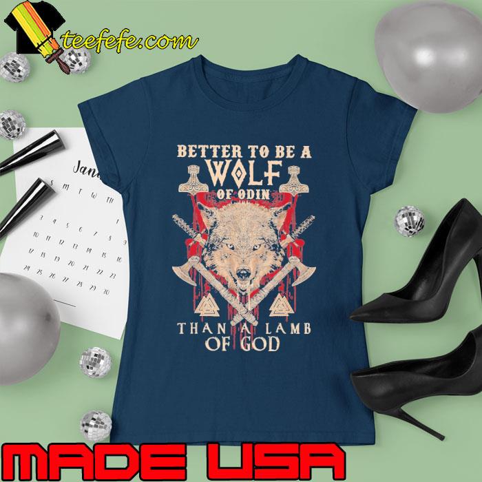 Better to be a Wolf of Odin Than Wolf Odin s Ladies tee Better to be a Wolf of Odin Than Wolf Odin s Ladies tee